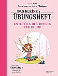 Das kleine Übungsheft - Entdecke die innere Fee in dir
