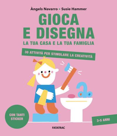 Gioca e disegna la tua casa e la tua famiglia. 30 attività per stimolare la creatività. Con adesivi