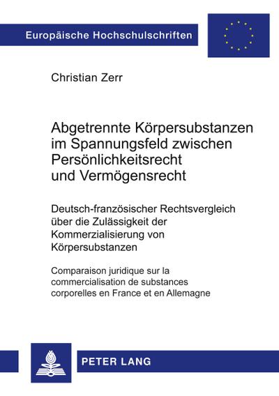Abgetrennte Körpersubstanzen im Spannungsfeld zwischen Persönlichkeitsrecht und Vermögensrecht