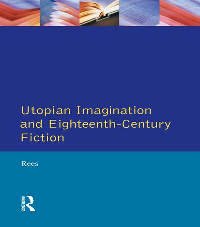 Utopian Imagination and Eighteenth Century Fiction