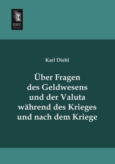 Über Fragen des Geldwesens und der Valuta während des Krieges und nach dem Kriege