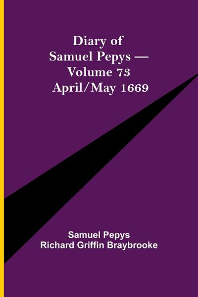 Diary Of Samuel Pepys - Volume 73