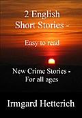 2 English Short Stories - New Crime Stories For All Ages - Irmgard Hetterich