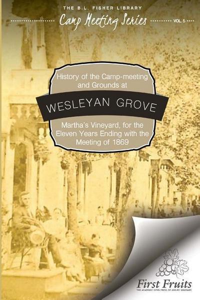 History of the Camp-Meeting and Grounds at Wesleyan Grove, Martha’s Vineyard