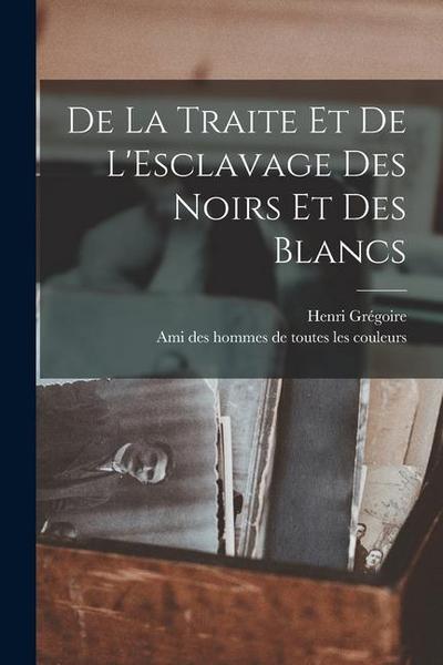 De la Traite et de L’Esclavage des Noirs et des Blancs