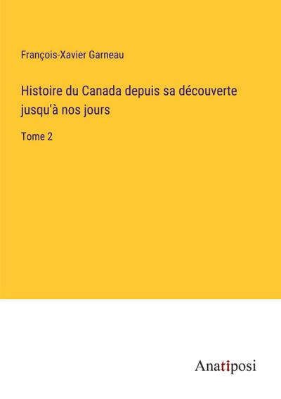 Histoire du Canada depuis sa découverte jusqu’à nos jours