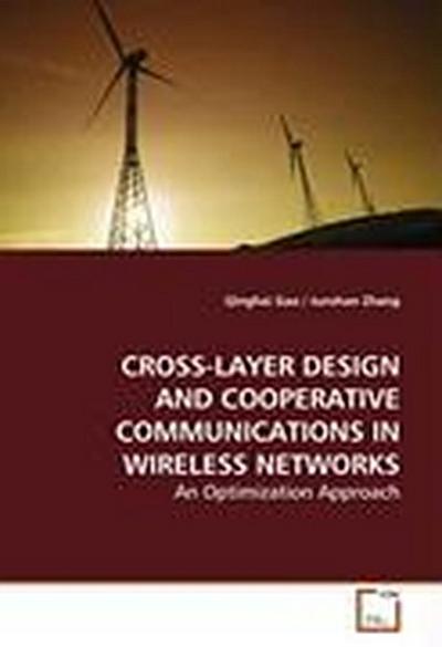 CROSS-LAYER DESIGN AND COOPERATIVE COMMUNICATIONS IN WIRELESS NETWORKS