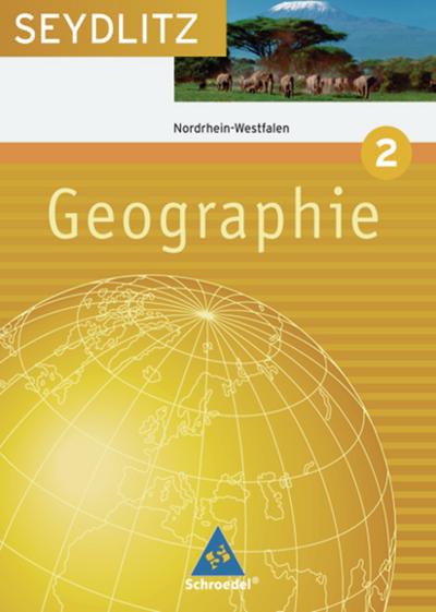 Seydlitz Geographie - für die Sekundarstufe I an Gymnasien in Nordrhein-Westfalen: Schülerband 2 (Druck A1 / 2009)