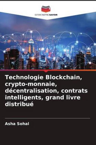 Technologie Blockchain, crypto-monnaie, décentralisation, contrats intelligents, grand livre distribué