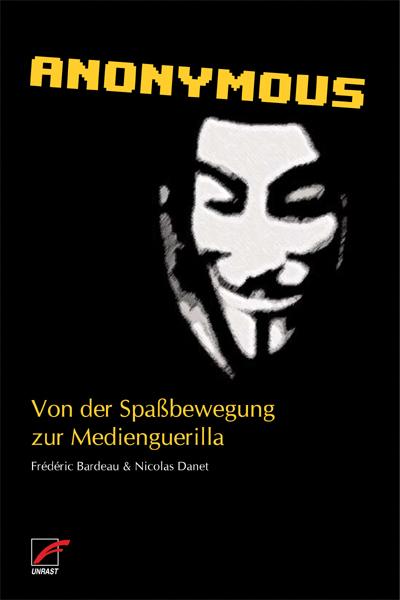 Anonymous: Von der Spaßbewegung zur Medienguerilla: Von der Spaßbewegung zur Medienguerrilla