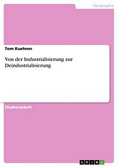 Von der Industrialisierung zur Deindustrialisierung