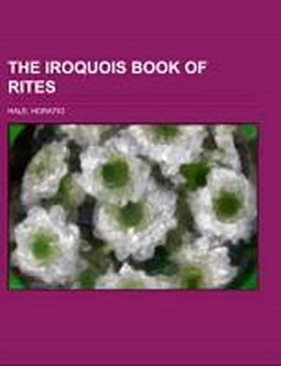Hale, H: Iroquois Book of Rites
