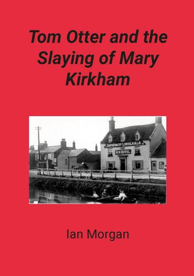 Tom Otter and the Slaying of Mary Kirkham