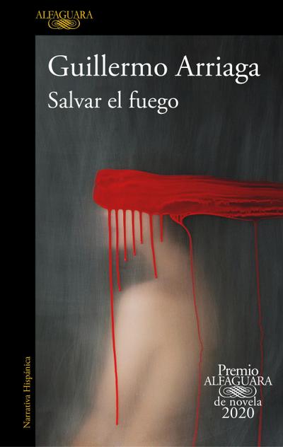 Salvar El Fuego (Premio Alfaguara 2020) / Saving the Fire