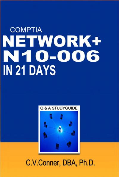 Comptia Network+ In 21 Days N10-006 Study Guide (Comptia 21 Day 900 Series, #3)