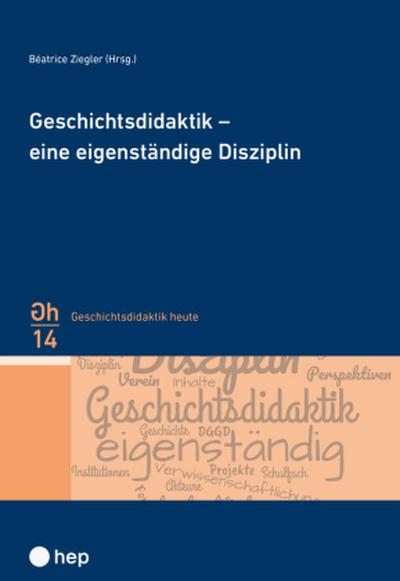 Geschichtsdidaktik - eine eigenständige Disziplin