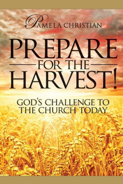 Prepare for the Harvest! God’s Challenge to the Church Today