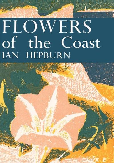 Flowers of the Coast (Collins New Naturalist Library, Book 24)