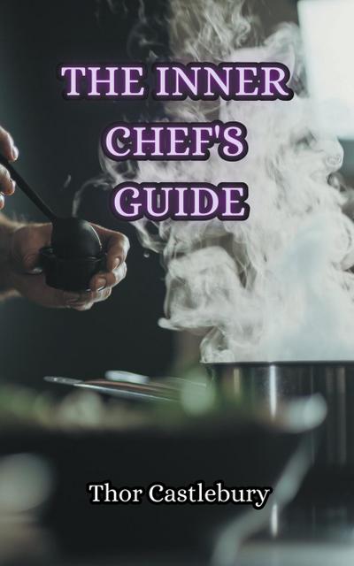 The Inner Chef’s Guide