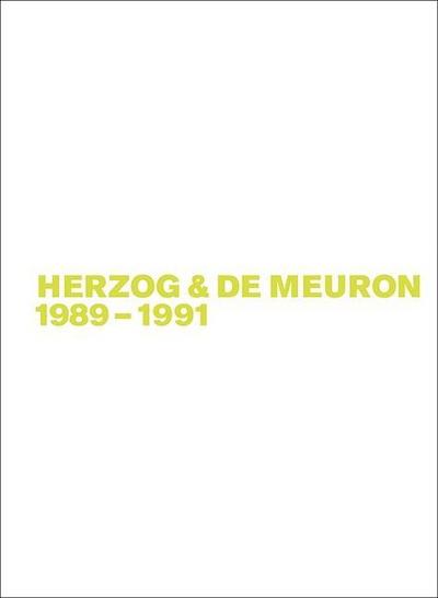 Gerhard Mack: Herzog & de Meuron Herzog & de Meuron 1989-1991