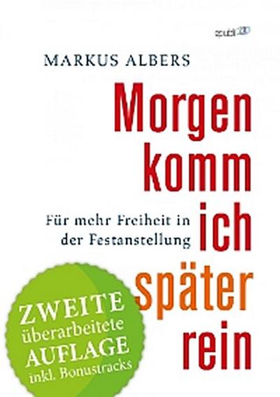 Morgen komm ich später rein - Für mehr Freiheit in der Festanstellung