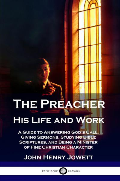 The Preacher, His Life and Work