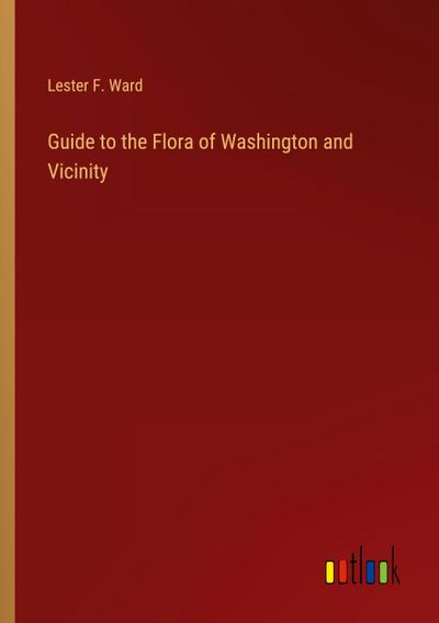 Guide to the Flora of Washington and Vicinity