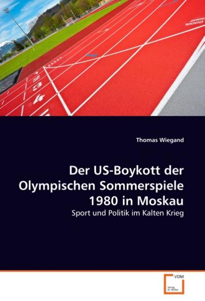 Der US-Boykott der Olympischen Sommerspiele 1980 in Moskau