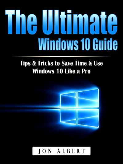 The Ultimate Windows 10 Guide