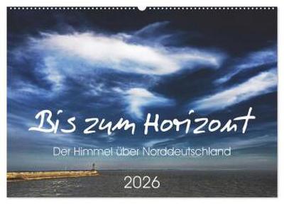 Bis zum Horizont. Der Himmel über Norddeutschland. (Wandkalender 2026 DIN A2 quer), CALVENDO Monatskalender