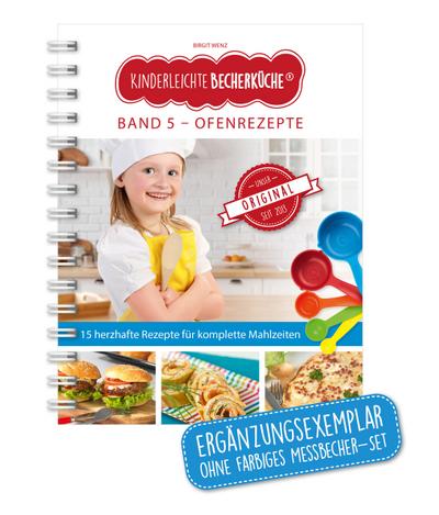 Kinderleichte Becherküche - Ofengerichte für die ganze Familie (Band 5): herzhafte Rezepte fuer Komplette Mahlzeiten, Original seit 2013: ... Backen und Kochen für Kinder ab 3 Jahren)