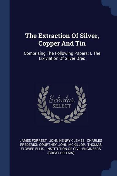The Extraction Of Silver, Copper And Tin