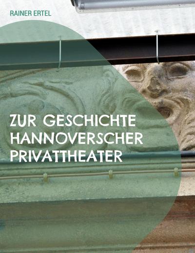 Zur Geschichte hannoverscher Privattheater
