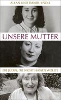 Unsere Mutter: Die Jüdin, die nicht hassen wollte
