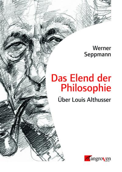 Das Elend der Philosophie: Über Louis Althusser