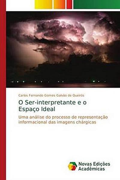 O Ser-interpretante e o Espaço Ideal - Carlos Fernando Gomes Galvão de Queirós