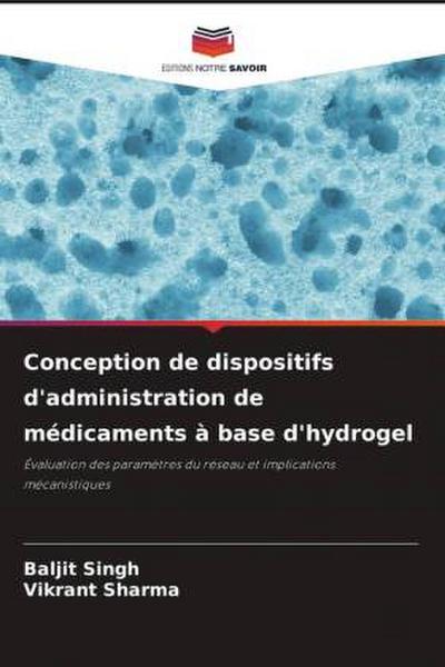 Conception de dispositifs d’administration de médicaments à base d’hydrogel