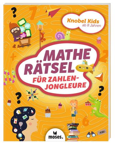 Knobel Kids - Matherätsel für Zahlenjongleure