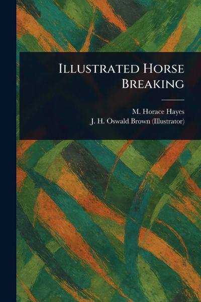Illustrated Horse Breaking