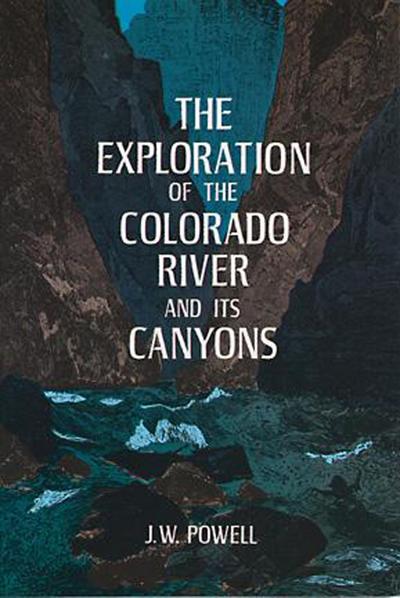 The Exploration of the Colorado River and Its Canyons