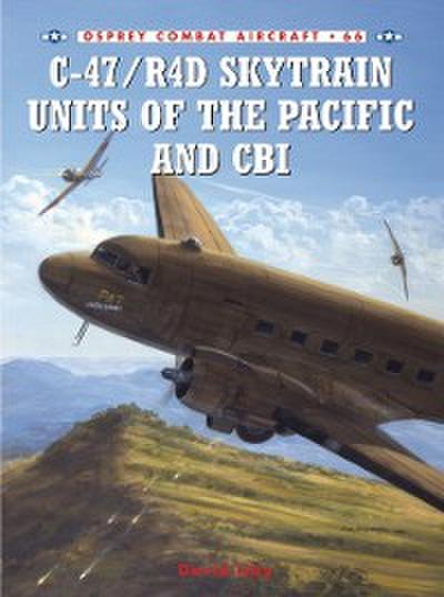 C-47/R4D Skytrain Units of the Pacific and CBI