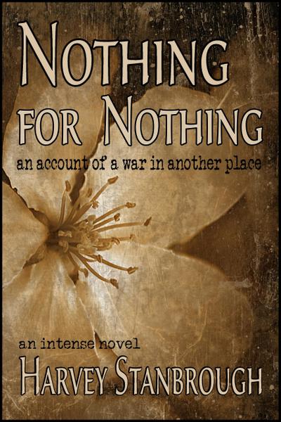 Nothing for Nothing: An Account of a War in Another Place (Action Adventure)