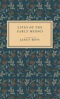 Lives of the early Medici - Illustrated Edition
