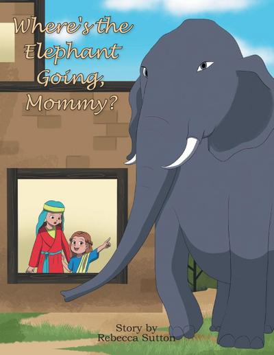 Where’s the Elephant Going, Mommy?