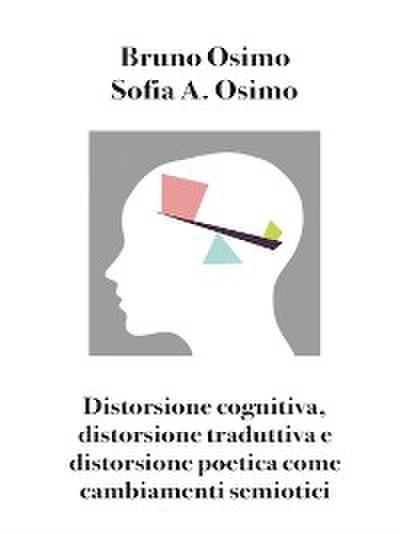 Distorsione cognitiva, distorsione traduttiva e distorsione poetica come cambiamenti semiotici