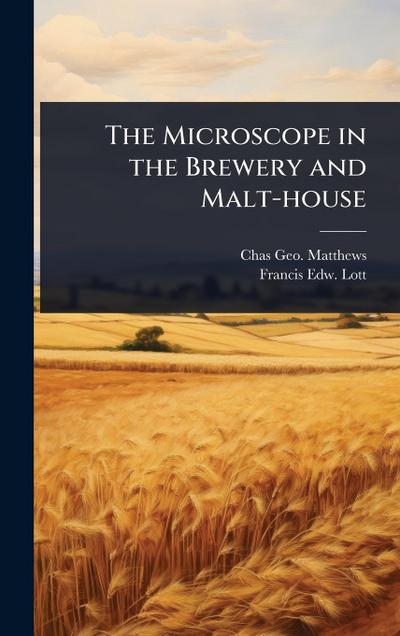 The Microscope in the Brewery and Malt-house