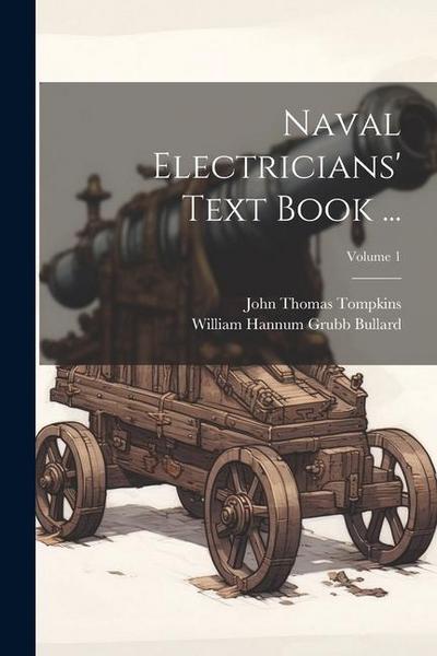 Naval Electricians’ Text Book ...; Volume 1