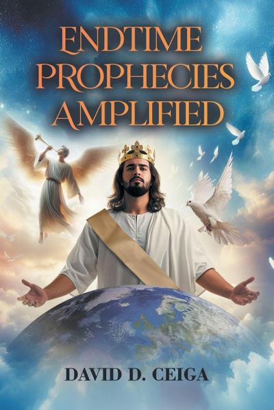 Endtime Prophecies Amplified
