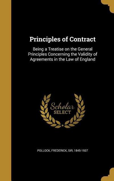 Principles of Contract: Being a Treatise on the General Principles Concerning the Validity of Agreements in the Law of England