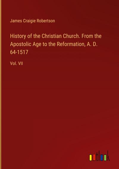 History of the Christian Church. From the Apostolic Age to the Reformation, A. D. 64-1517